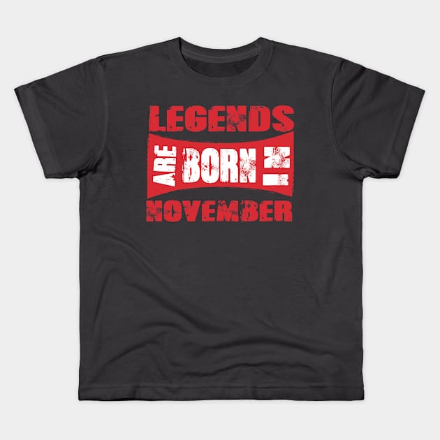 Legends are born in November tshirt- best t shirt for Legends only- unisex adult clothing Kids T-Shirt by Sezoman